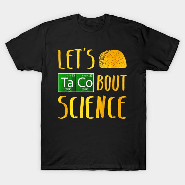 Lets Taco Bout Science T-Shirt by CovidStore